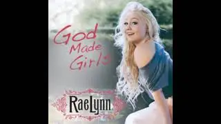 RaeLynn - God Made Girls