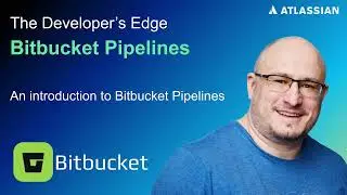 An Introduction to Bitbucket Pipelines | The Developer's Edge | Atlassian
