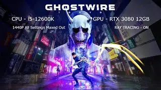 Ghostwire: Tokyo on Intel Core i5-12600K + RTX 3080 12GB