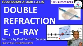 Double refraction, extraordinary e ray, ordinary o ray, polarisation, malus law Lec #2