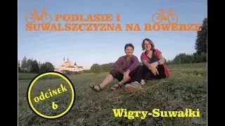 Podlasie i Suwalszczyzna: Wigry-Suwałki oraz podsumowanie
