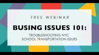 {WEBINAR} Busing 101: Troubleshooting NYC School Transportation Issues