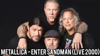 Metallica - Enter Sandman (Live 2000)