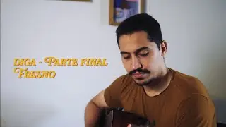 Diga Parte Final - Fresno (cover)
