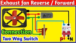 Exhaust Fan Reverse Forward Connection With Two Way Switch Diagram