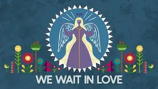 [Worship Service] Advent, We Wait in Love