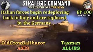 SC-War in Europe-TRP Mod Ep 100 OldCrowBalthazor [Axis] vs Taxman [Allies]