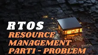 [13] RTOS | Resource Management - Problem