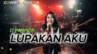 LUPAKAN AKU - D'PASPOR | ROCKESTRA COVER BY Seruseruanmusik🎸