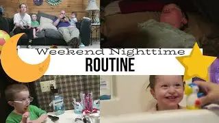 WEEKEND NIGHTTIME ROUTINE | The Barker Bunch