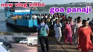 Goa panaji || ferry boat  || vijay kachhap 777 vlog 