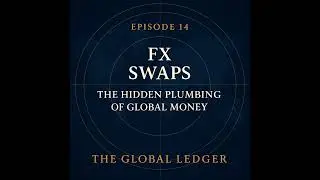 FX Swaps: The Hidden Plumbing of Global Money