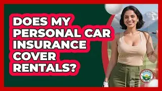 Does My Personal Car Insurance Cover Rentals?