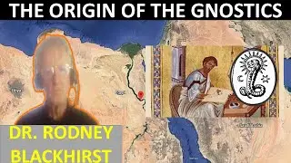 The Origin Of The Gnostics And Their Departure From The Catholic Church - Dr. Rodney Blackhirst