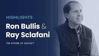 Ray Sclafani | Highlights | The Future of Advice&trade;