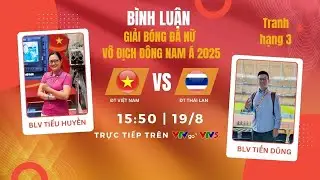 LIVE | ĐT nữ VIỆT NAM vs ĐT nữ TH&Aacute;I LAN | B&igrave;nh luận trước trận | Giải b&oacute;ng đ&aacute; nữ v&ocirc; địch ĐN&Aacute; 2025