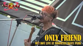 Only Friend - HUT BOY | LIVE AT MOONEYES SKATE PARK