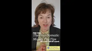 FREE VIDEO: THE 4 SOMATIC MONEY PRO TIPS - Soft Re-Launch of Body-based Money Relationship &ndash; 3/11/25