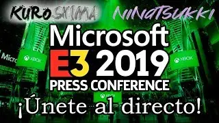 &iexcl;DIRECTO DEL E3 DE MICROSOFT CON KUROSHIMAGG Y NINATSUKKI!