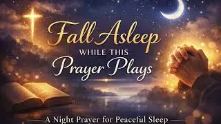 Prayer to Fall Asleep, a Night Prayer for Peaceful Sleep
