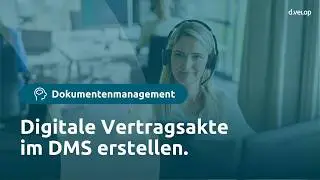 Dokumentenmanagement: Digitale Vertragsakte im DMS erstellen | d.velop