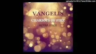 Vangelis - Chariots Of Fire (Hoyaa Remix)