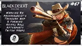 【BDO LIVE #67】Working On Archaeologist's Treasure Map & Farming Heidel Ball Afterparty Twitch Drops