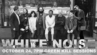 White Noise, October 24, 7 PM, Green Kill Session