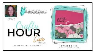 ButterDish Designs Crafty Hour Episode 114 - Fault Line Card