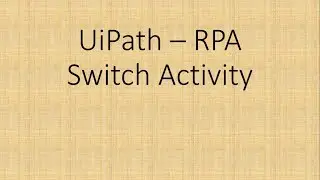 Switch Activity in UiPath