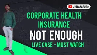 Corporate Health Insurance is not enough- with Live Example|कॉर्पोरेट स्वास्थ्य बीमा पर्याप्त नहीं
