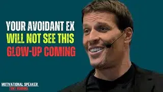 YOUR AVOIDANT EX WILL NOT SEE THIS GLOW-UP COMING | POWERFUL SPEECH BY TONY ROBBINS |#AvoidantEx