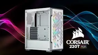 Corsair 220T RGB