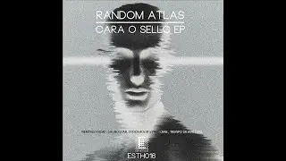 Random Atlas - Cara &oacute; Sello (Shubostar Remix) [Esthetique]