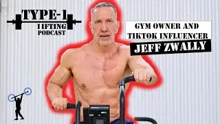 Type 1 Lifing | TIKTOK influencer and Gym owner Jeff Zwally
