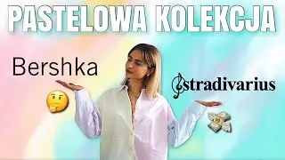 BERSHKA vs STRADIVARIUS - pastelowa kolekcja - *OGROMNY HAUL* 🛍