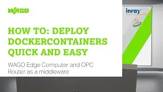 WAGO IoT & Edge Computing: How to: Deploy Docker Containers Quickly and Easily