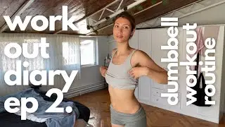 Workout Diary Ep. 2 | my dumbbell workout routine
