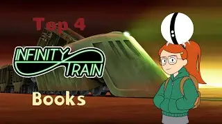 Top 4 Infinity Train Books (ft. Cinemation Films)