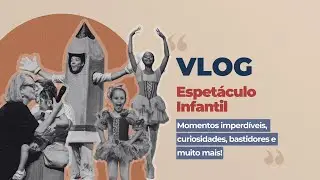 VLOG DO ESPETÁCULO DE DANÇA INFANTIL: BASTIDORES, COREOGRAFIAS ENCANTADORAS E MOMENTOS INESQUECÍVEIS