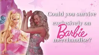 Could you survive exclusively on Barbie merchandise?