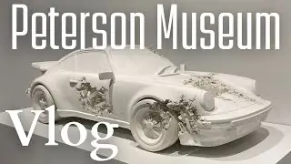 Peterson Automotive Museum VLOG