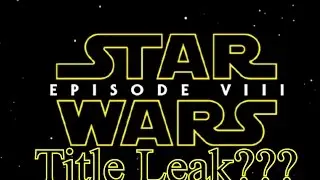 Star Wars Episode 8 Title Leak???