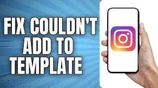 How to Fix Instagram Couldn't add to template Something went wrong Problem (Quick & Easy)
