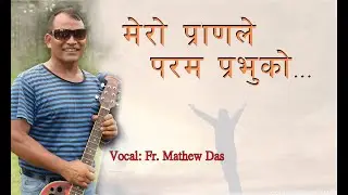 Christian bhajan, Mero prana le by Fr. Mathew Das