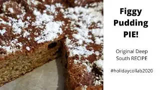FIGGY Pudding PIE | Original Deep South RECIPE | #holidaycollab2020