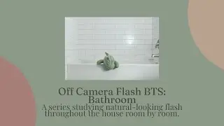 Off Camera Flash Room by Room - Episode 1 - the Bathroom