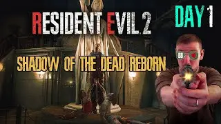 This Mod Hates Me | Shadow of the Dead Reborn RE2 REMAKE Hardcore mod DAY 1