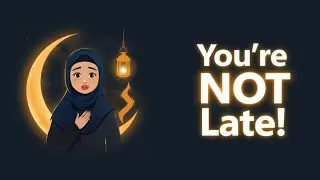 You’re NOT Late – Allah’s Delay is a Mercy!