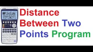 Distance Between Two Points Program on Casio fx-9860GII Graphing Calculator Scientific